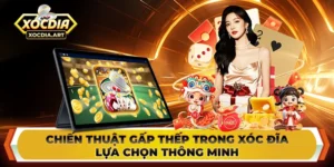 Chiến thuật gấp thếp trong xóc đĩa - Lựa chọn thông minh