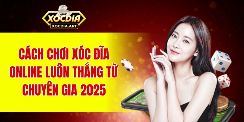 Luật chơi xóc đĩa đơn giản dễ hiểu cho người mới bắt đầu
