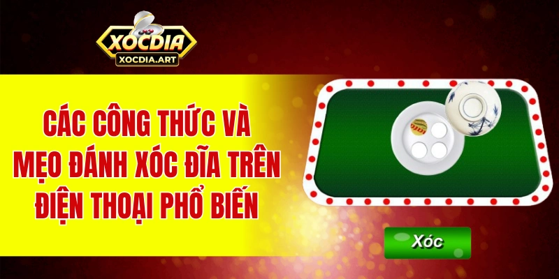 Các công thức và mẹo đánh xóc đĩa trên điện thoại phổ biến