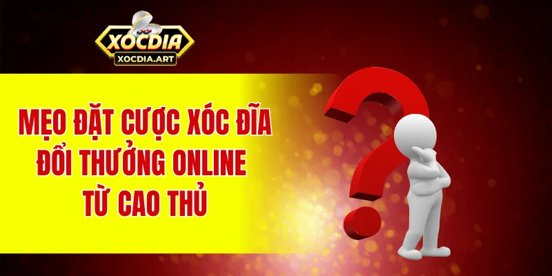 Xóc Đĩa Đổi Thưởng Online – Sân Chơi Hấp Dẫn Cho Người Mới Mẹo đặt cược xóc đĩa đổi thưởng online từ cao thủ
